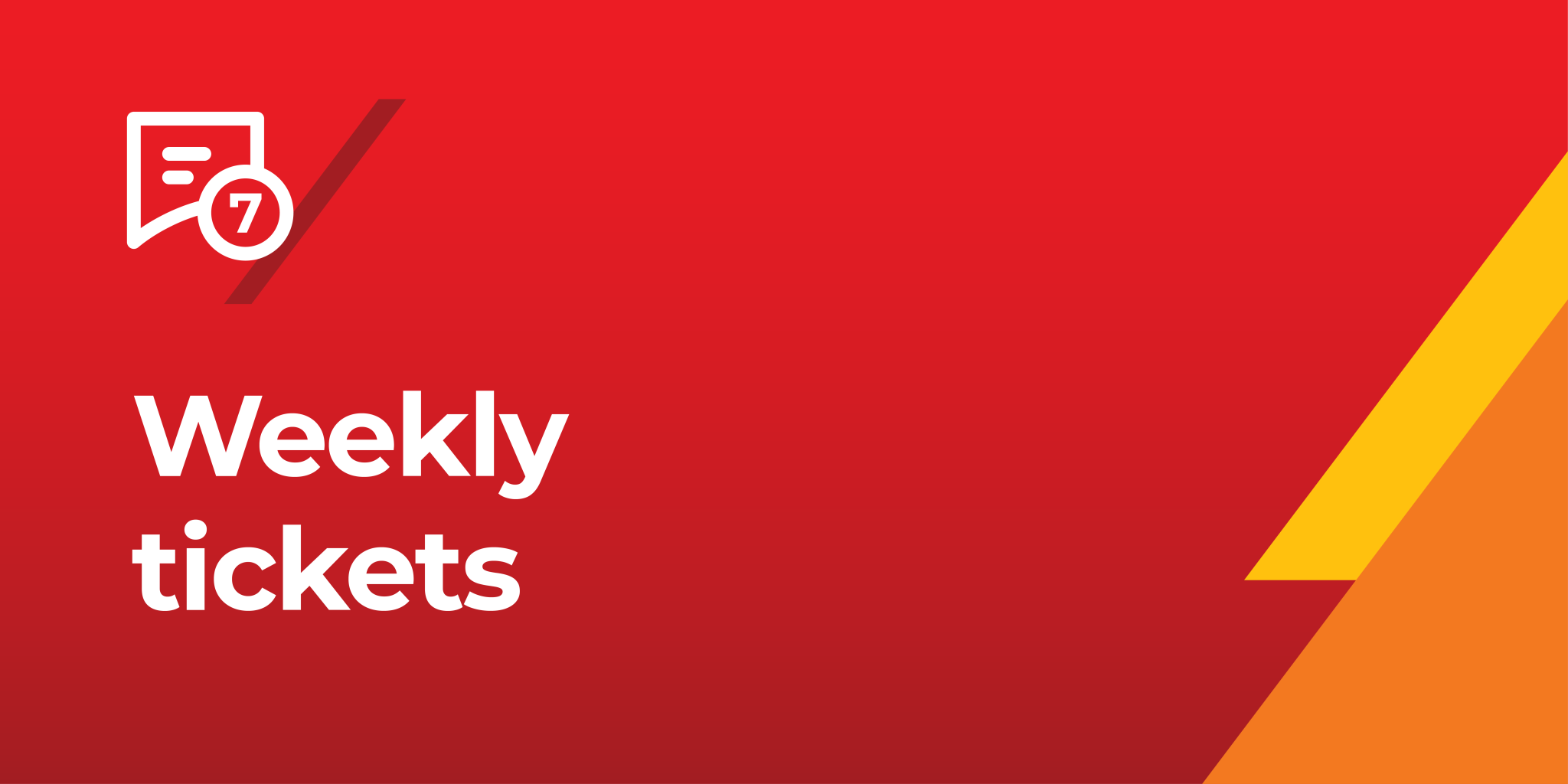 Weekly tickets